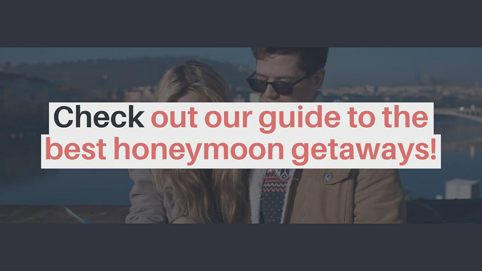 'Video thumbnail for Check out our guide to the best honeymoon getaways!'